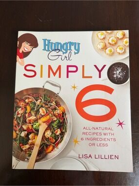 Hungry Girl Simply 6 Cookbook by Lisa Lillien - all natural 6 ingredients